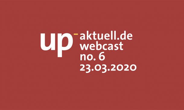 up_webcast #6 – Mitschnitt und die Downloads vom 23.03.2020
